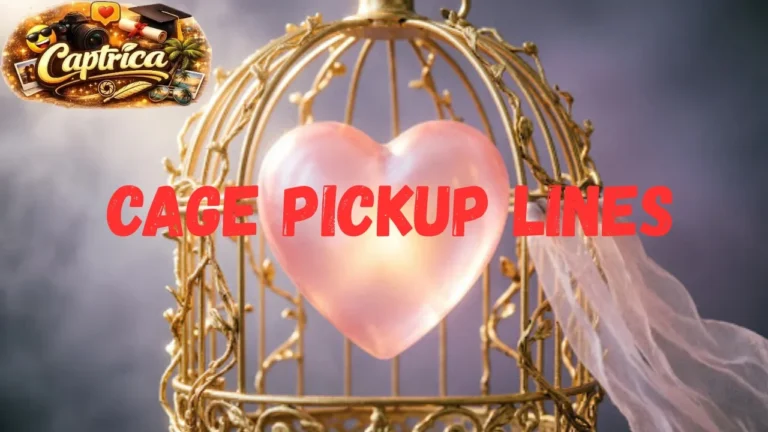Cage Pickup Lines