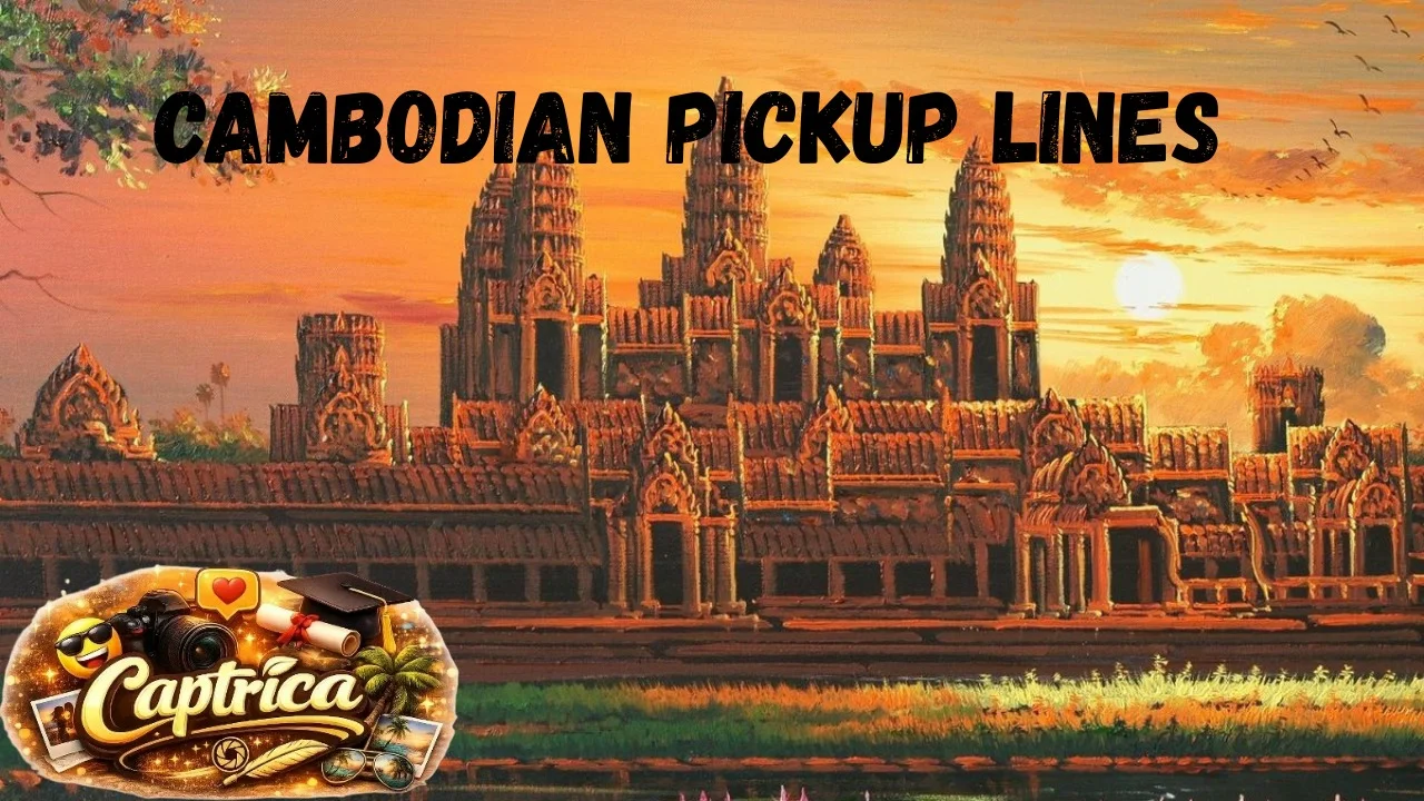 Cambodian Pickup Lines