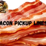 Bacon Pickup Lines