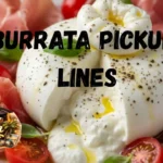 Burrata Pickup Lines