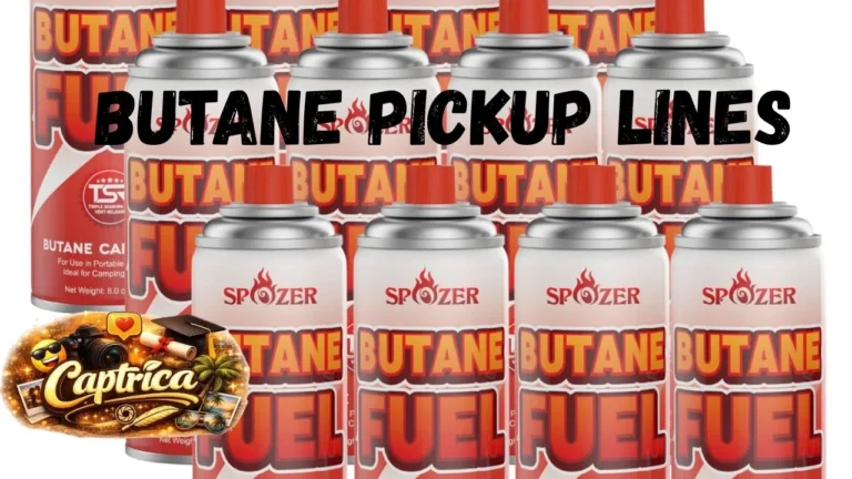 Butane Pickup Lines