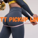 Butt Pickup Lines