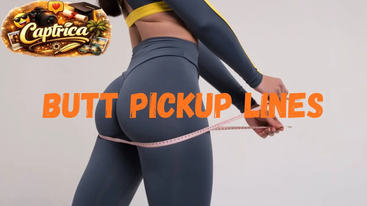 Butt Pickup Lines