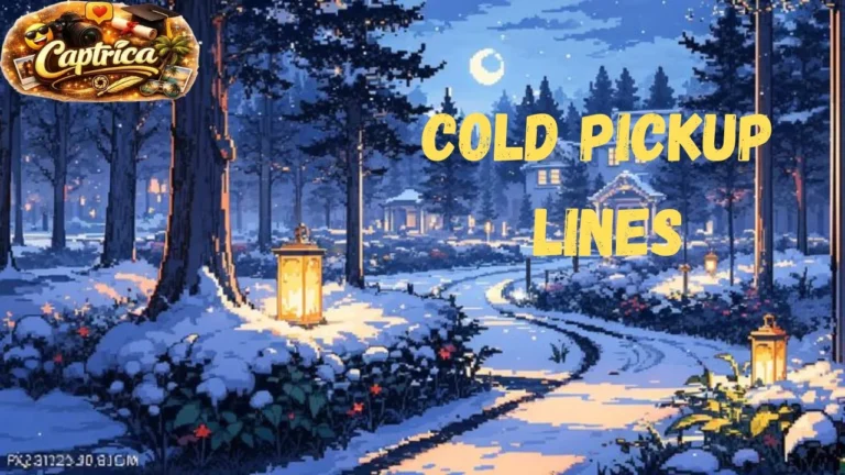 Cold Pickup Lines