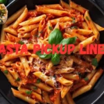Pasta Pickup Lines
