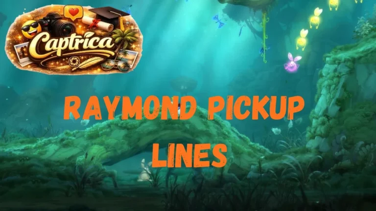 Raymond Pickup Lines