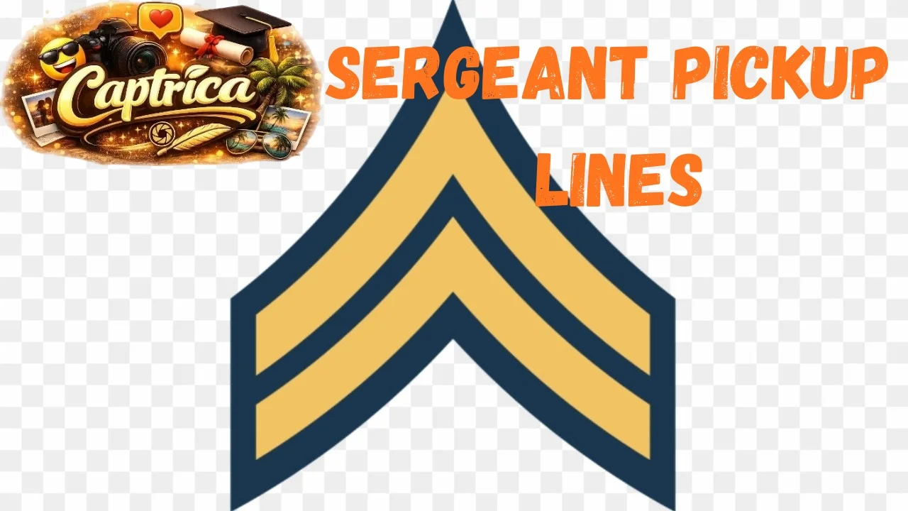 Sergeant Pickup Lines