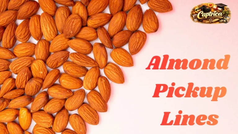 Almond Pickup Lines