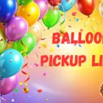 Balloon Pickup Lines