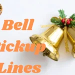 Bell Pickup Lines