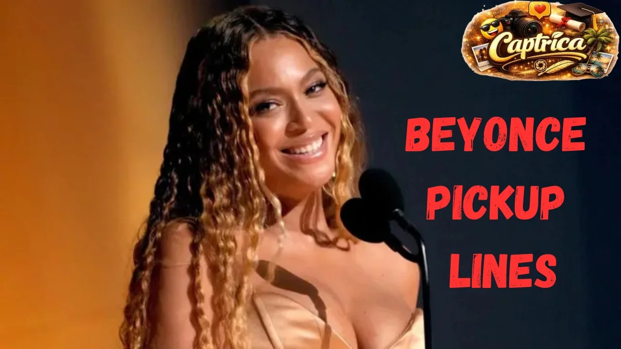 Beyonce Pickup Lines