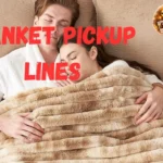 Blanket Pickup Lines