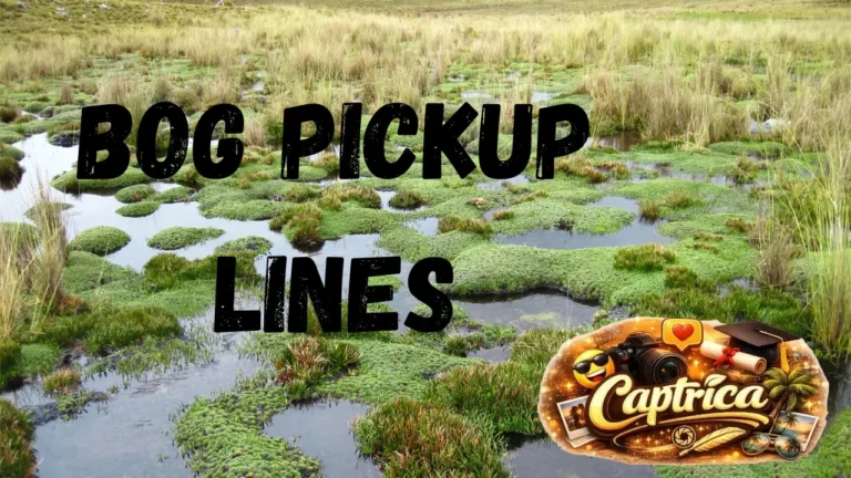 Bog Pickup Lines