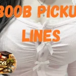 Boob Pickup Lines