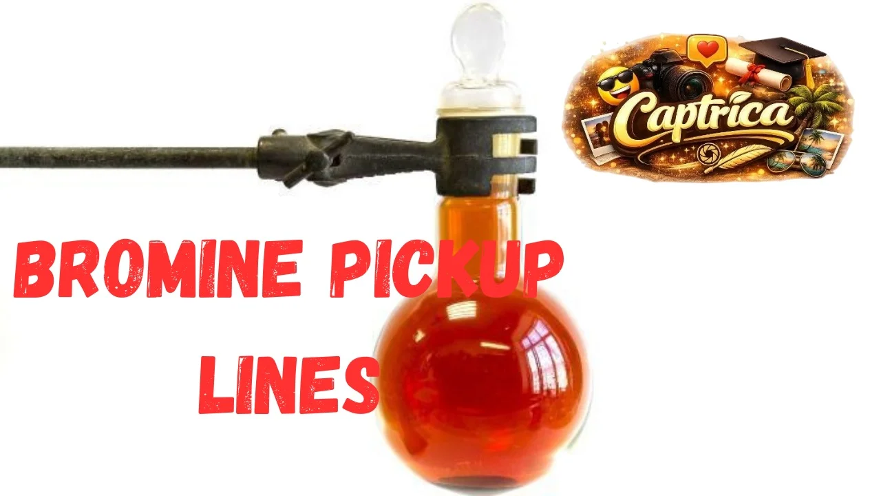 Bromine Pickup Lines