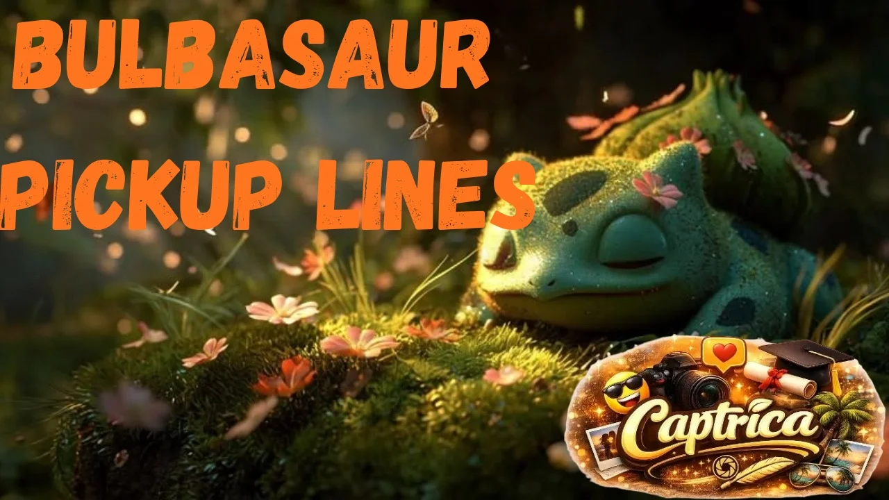 Bulbasaur Pickup Lines