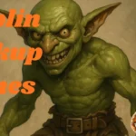 Goblin Pickup Lines