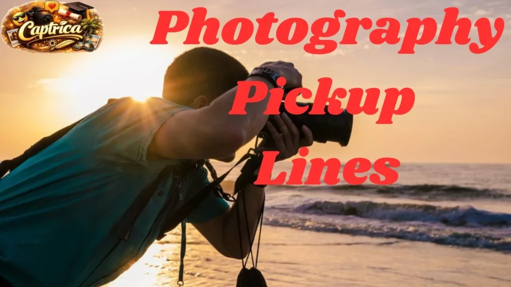 Photography Pickup Lines