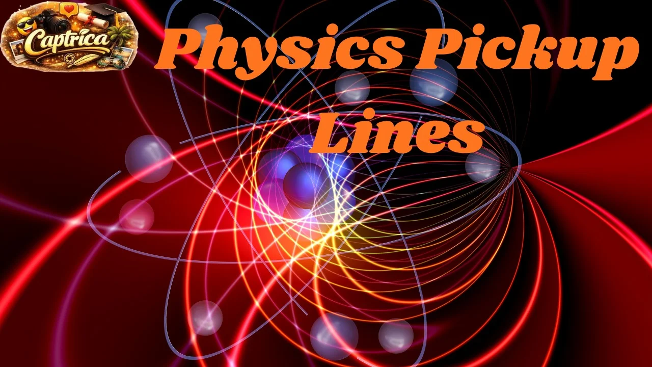 Physics Pickup Lines