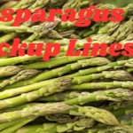 Asparagus Pickup Lines