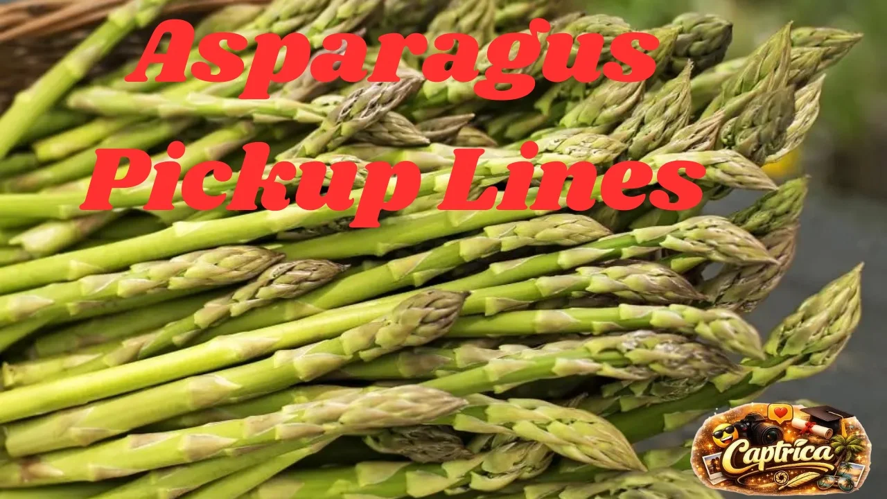 Asparagus Pickup Lines