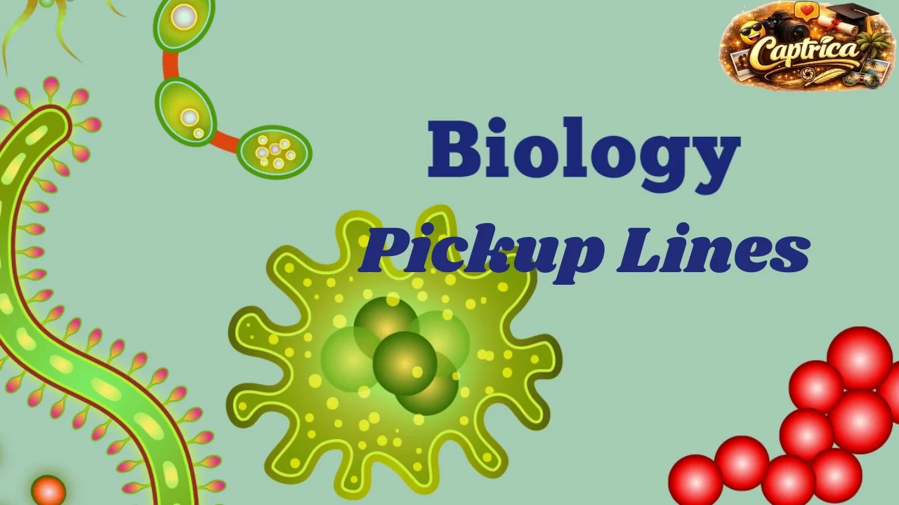 Biology Pickup Lines