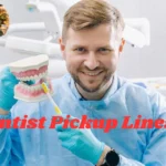 Dentist Pickup Lines