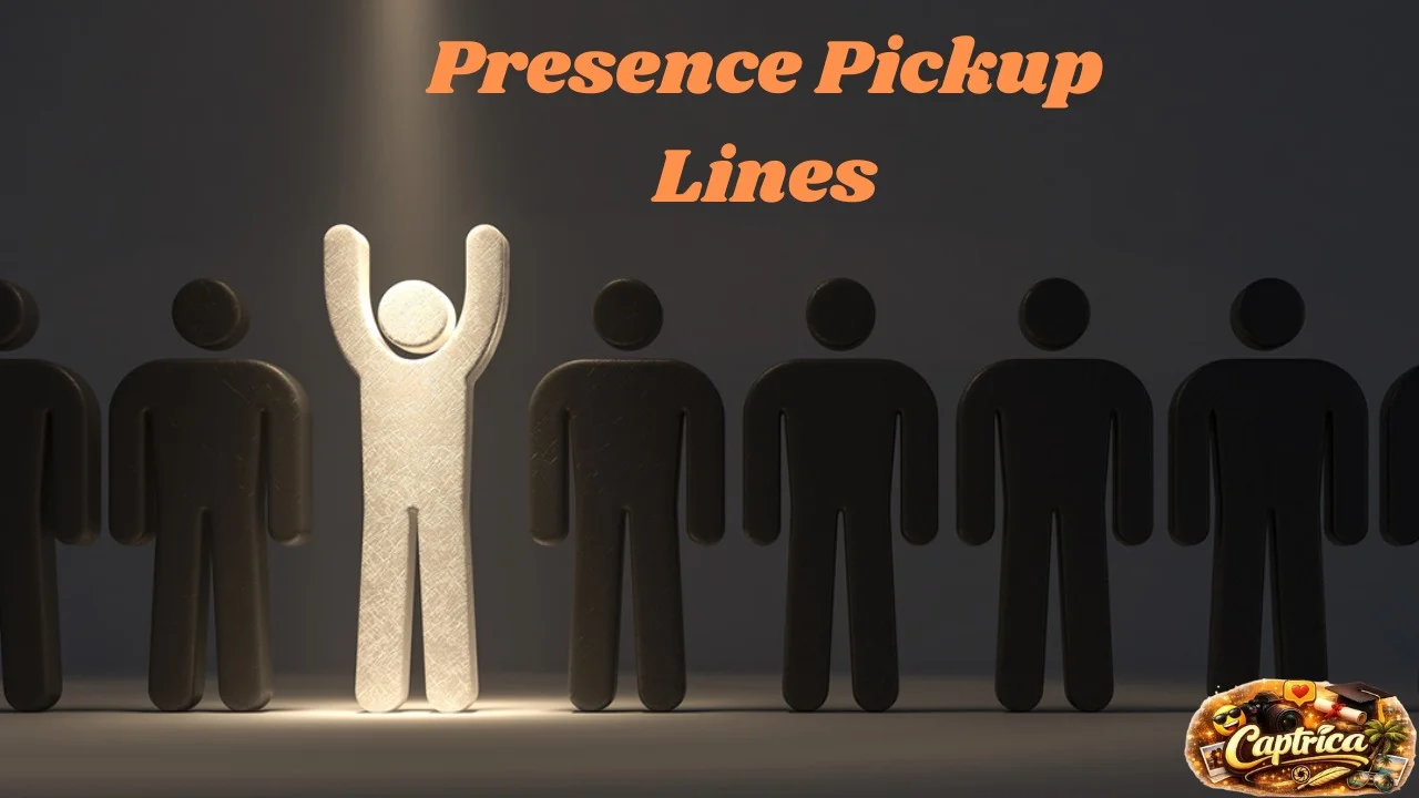 Presence Pickup Lines