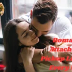 Romantic Attachment Pickup Lines For Every Mood
